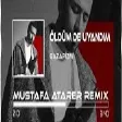 Gazapizm & Mustafa Atarer - Öldüm De Uyandım