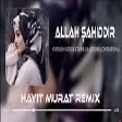 Orxan Lokbatanli & Aydin Lokbatanli - Allah Şahiddir ( Hayit Murat Remix )