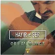 Orhan Ölmez - Hayır Ve Şer
