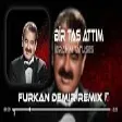 İbrahim Tatlıses - Bir Taş Attım Pencereye Tık Dedi ( Furkan Demir Remix )