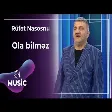 Rüfət Nasosnu - Ola bilməz