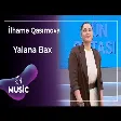 İlhamə Qasımova - Yalana Bax
