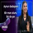 Aynur Dadaşova - Bir mən olum, bir də yar
