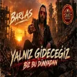 Barlas - Yalnız Gideceğiz Biz Bu Dünyadan