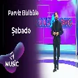 Pərviz Bülbülə - Şəbədə