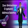 Zaur Əmiraslanov - O qatarın dalnıca baxma