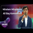 Mirələm Mirələmov - Ali Baş Komandan
