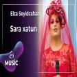 Elza Seyidcahan - Sara xatun