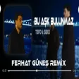 Bu Aşkın Bulunmaz Eşi Benzeri ( Ferhat Güneş Remix ) Tefo & Seko Bu Aşk Bulunmaz