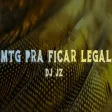 DJ JZ - MTG Pra Ficar Legal