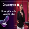 Ülviyyə Tağıyeva - Nə sən gəldin nə də səndən bir xəbər