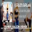 Kurtuluş Kuş & Feryal Sepin&Burak Bulut - Karalaya Karalaya (Taner Yalçın Remix)