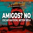 Oscar Maydon x Neton Vega - Amigos No