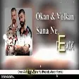 Okan & Volkan - Sana Ne (Mustafa Atarer Remix)