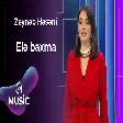 Zeynəb Həsəni - Elə baxma