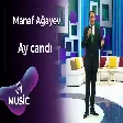 Manaf Ağayev - Ay candı