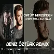 Mustafa Ceceli & Ekin Uzunlar - Öptüm Nefesinden ( Deniz Öztürk Remix )