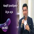 Vaqif Şıxəliyev - Uça uça