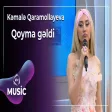 Kəmalə Qaramollayeva - Qoyma, gəldi