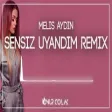 Melis Aydın - Sensiz Uyandım ( Onur Colak Remix )