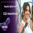 Xəyalə Qafarzadə - Gül mənimdir