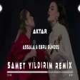 Assala & Ebru Gündeş - Aktar ( Samet Yıldırım Remix )