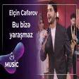 Elçin Cəfərov - Bu Bizə Yaraşmaz