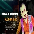 Murad Ağdamlı ft  İsmayıl Həsrət - Ölürəm Uje 2021 (YUKLE)