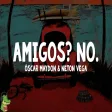 Óscar Maydon, Neton Vega - Amigos No
