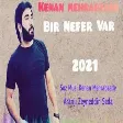 Kenan Mehrabzade - Bir nefer var 2021 (YUKLE)