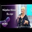 Nüşabə Ələsgərli - Bu qız