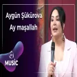 Aygün Şükürova - Ay maşallah