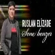 Ruslan Elizade - Sene Benzer (YUKLE)