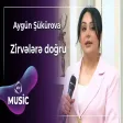 Aygün Şükürova - Zirvələrə doğru