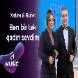 Xatirə & Rüfət - Ben bir tek qadın sevdim