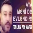 Terlan Manafli - Ata Meni De Evlendir (YUKLE)