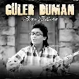 Güler Duman - Açma Zülüflerin