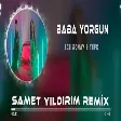 Ece Ronay & Tefo - Baba Yorgun ( Samet Yıldırım Remix )