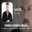 Serkan Nişancı - Eller Üzer ( Erdem Düzgün Remix )