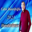 Cabir Maarifoğlu - Haralardasan 2021 (Official Audio)