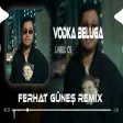 Vodka Vodka Beluga ( Ferhat Güneş Remix ) LVBEL C5 Kızlar Güzeller İnstagramda
