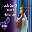 Lətifə Çeşməli - Canım o dağlar qızı