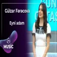 Gülzar Fərəcova - Eyni adam