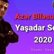 Azər Biləsuvarlı - Yaşadar Sevgi 2020