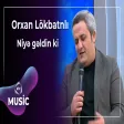 Orxan Lökbatanlı - Niyə gəldin ki