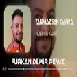 Hüseyin Kağıt - Tanımazsan Tanıma ( Furkan Demir Remix )