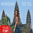 Nurcihan - İKİ YOL