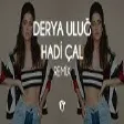 Derya Uluğ - Hadi Çal ( Fatih Yılmaz Remix )