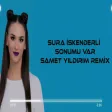 Sura İskenderli - Sonumu Var ( Samet Yıldırım Remix )