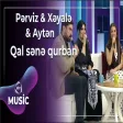 Pərviz Qasımov & Xəyalə Qafarzadə & Aytən Məhərrəmova - Qal sənə qurban